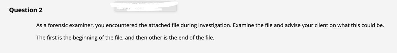 Question 2 As a forensic examiner, you