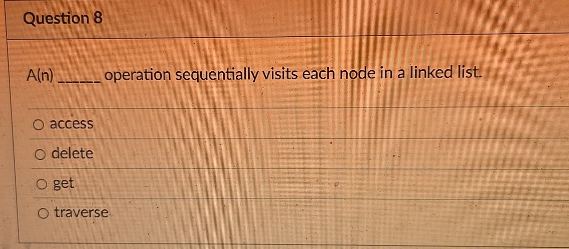 Question 8 A ( n ) operation sequentially visits