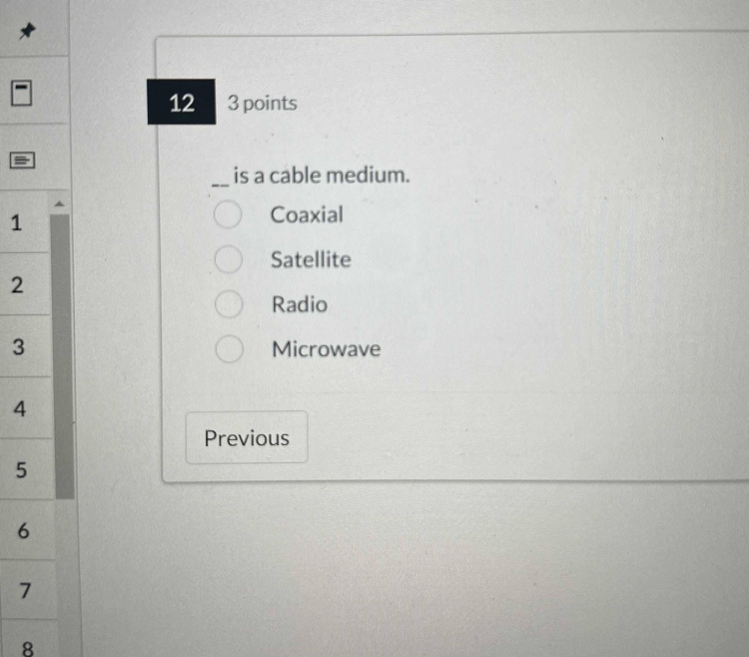 3 points is a cable medium. Coaxial Satellite