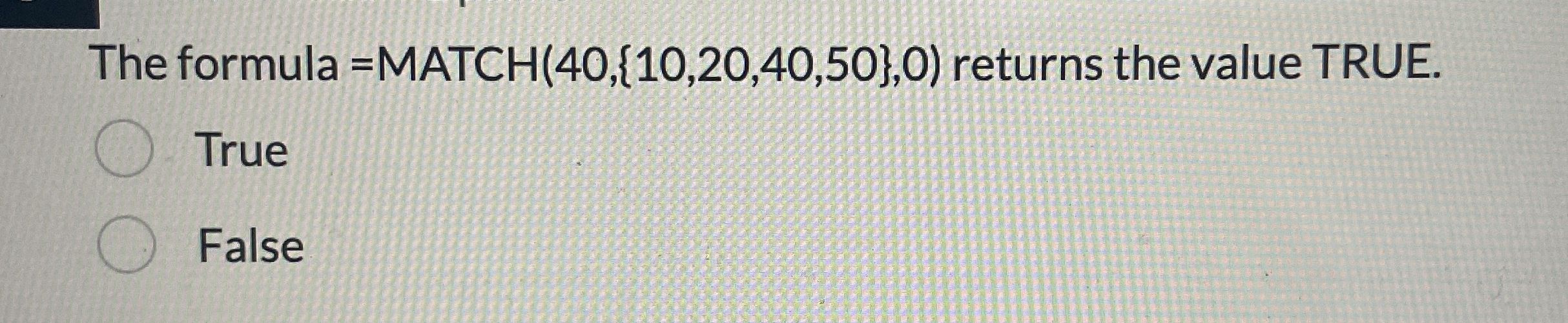 The formula = MATCH ( 4 0 , { 1 0 , 2 0 , 4 0 , 5