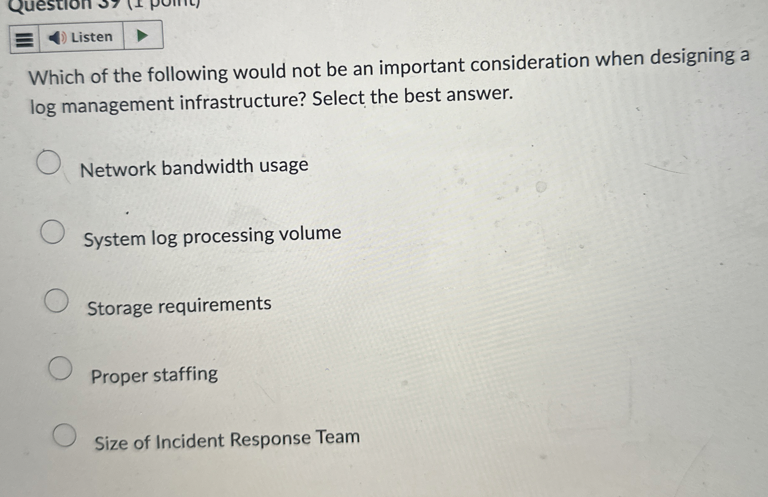 Listen Which of the following would not be an