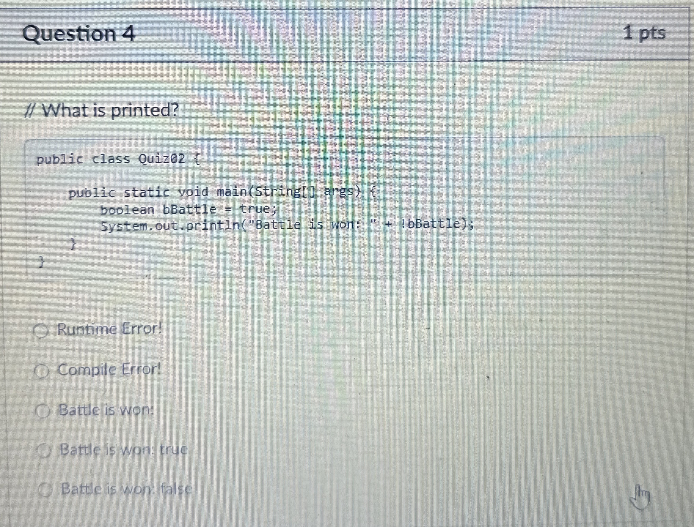 Question 4 / / What is printed? public class Quiz
