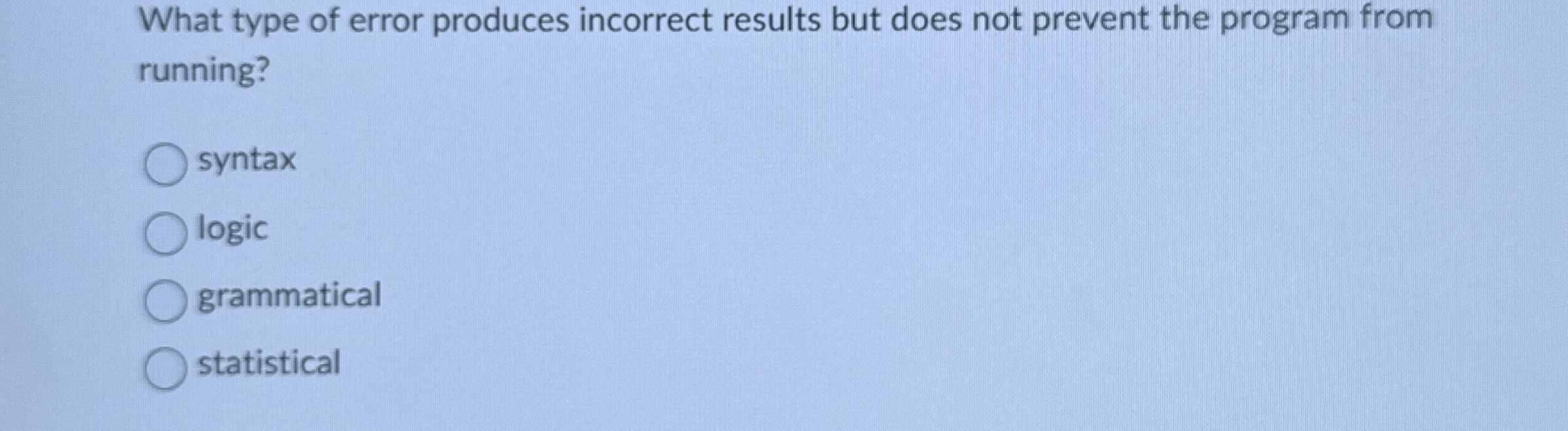 What type of error produces incorrect results but