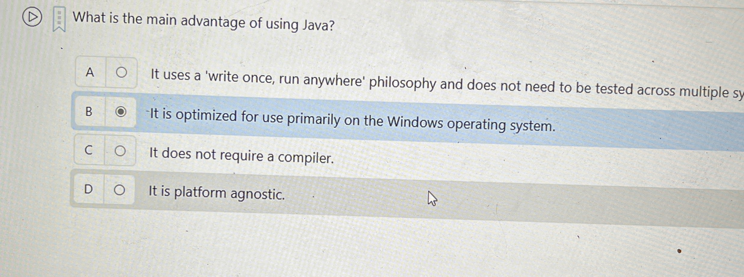 What is the main advantage of using Java? A It