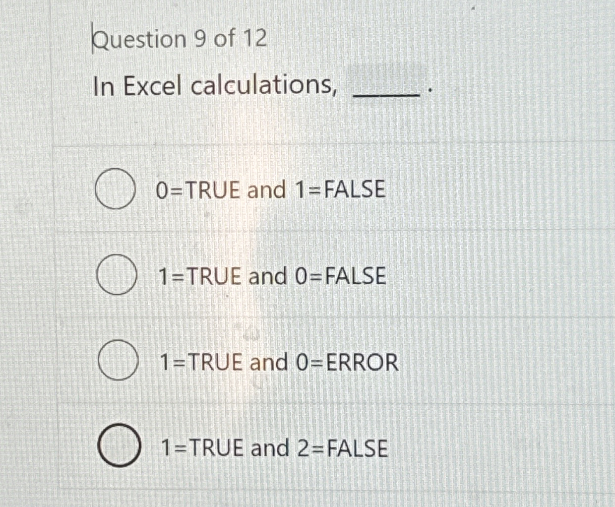 Question 9 of 1 2 In Excel calculations, . 0 =