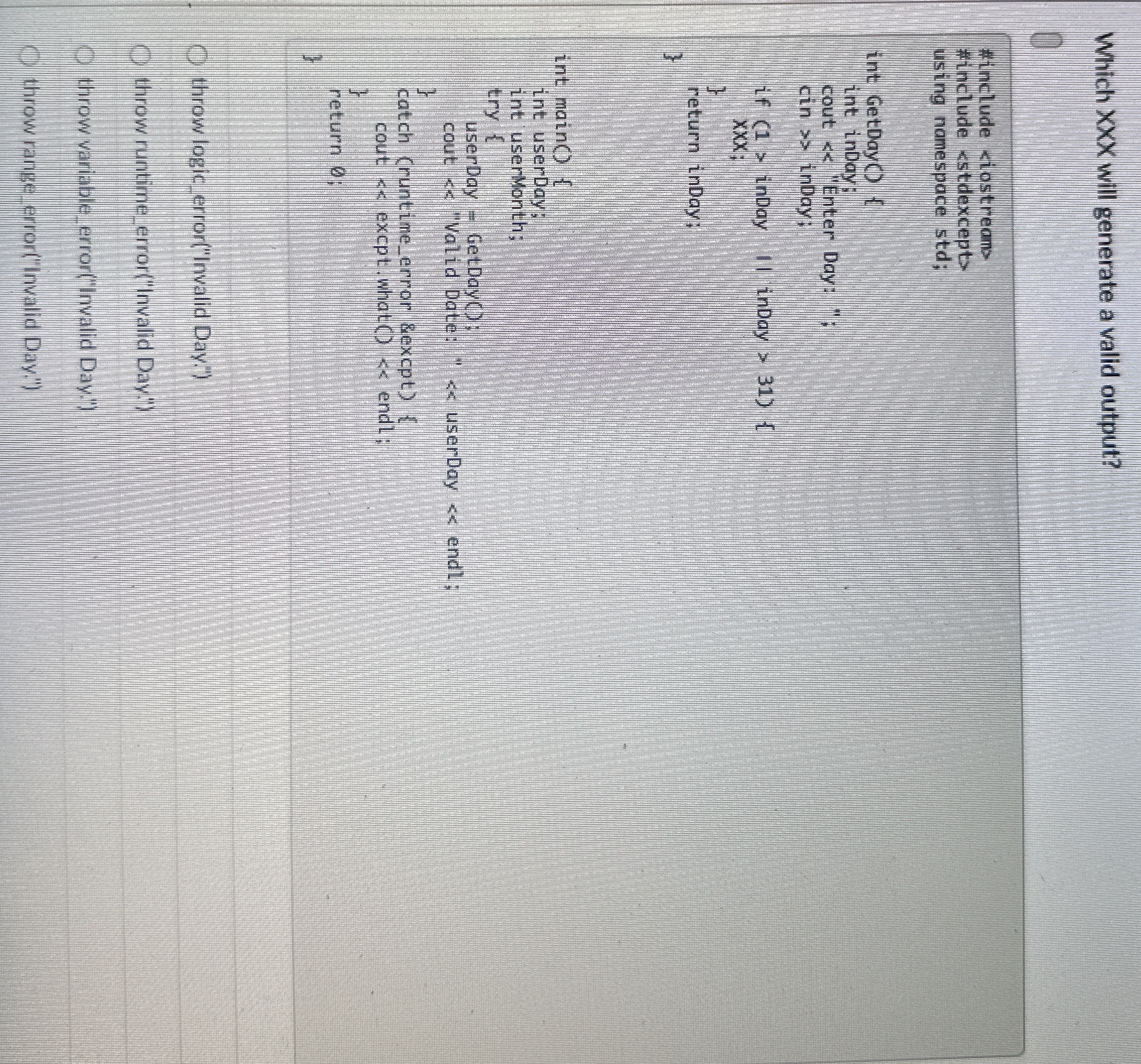Which XXX will generate a valid output?throw