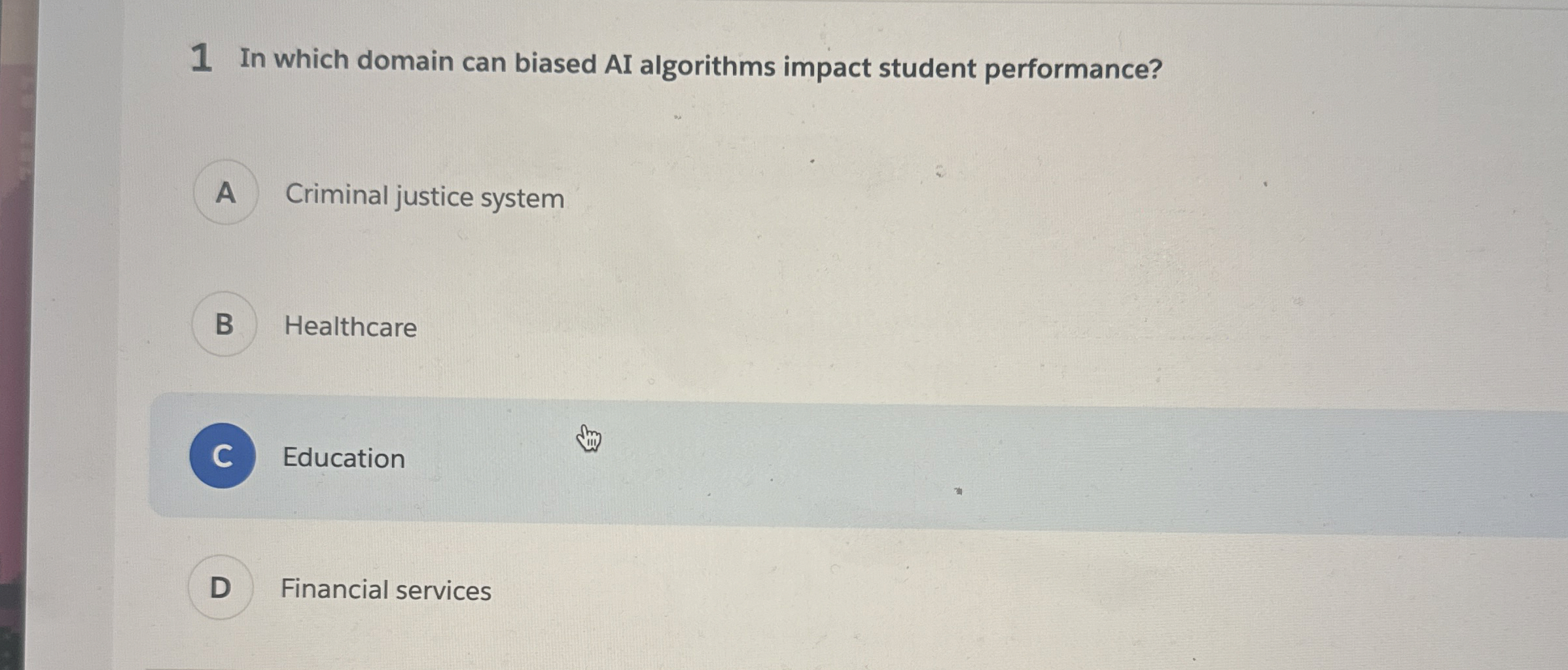 1 In which domain can biased AI algorithms impact