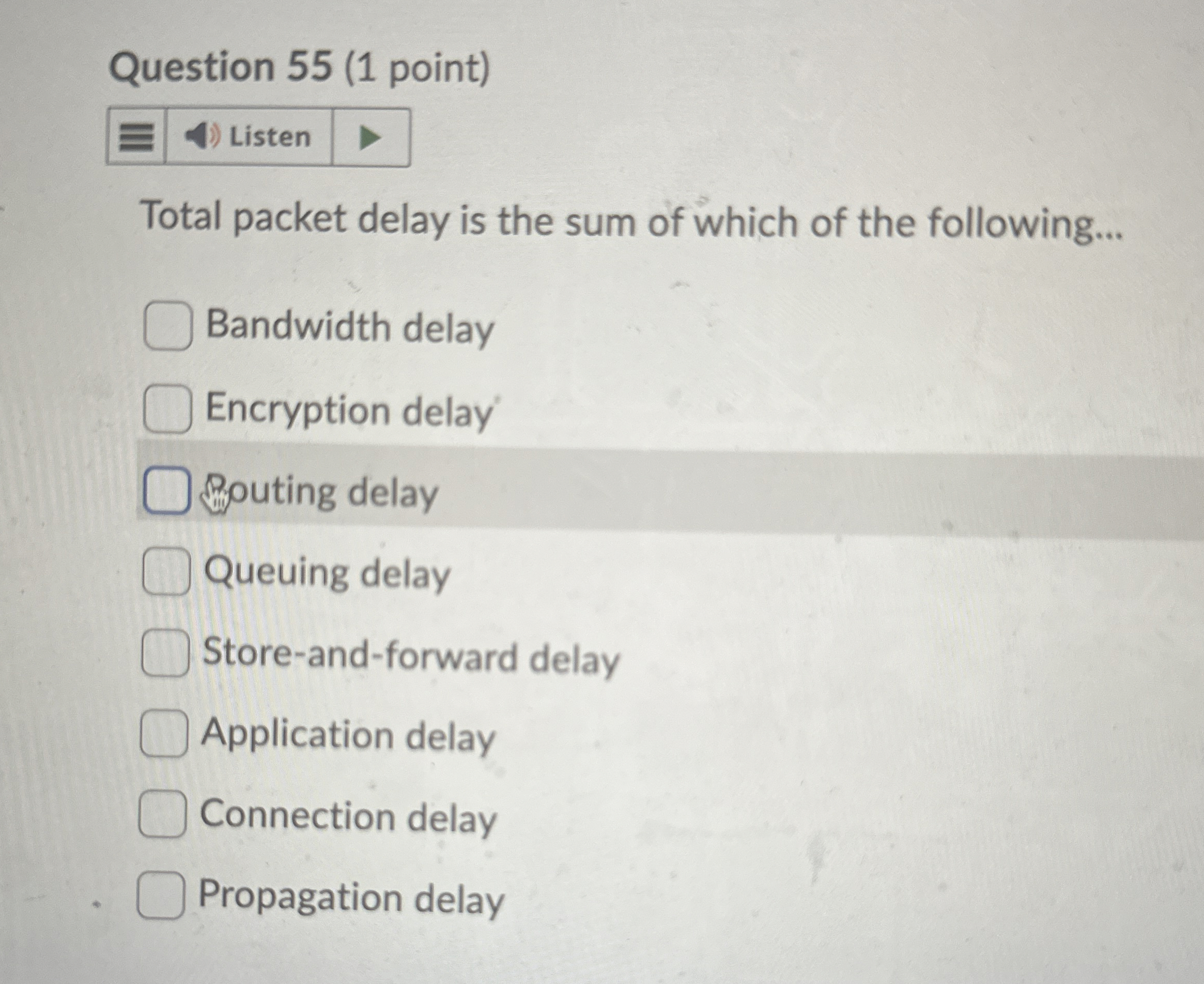 Question 5 5 ( 1 point ) Total packet delay is