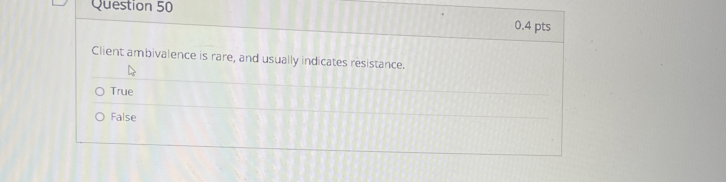 Question 5 0 0 . 4 pts ient ambivalence is rare,