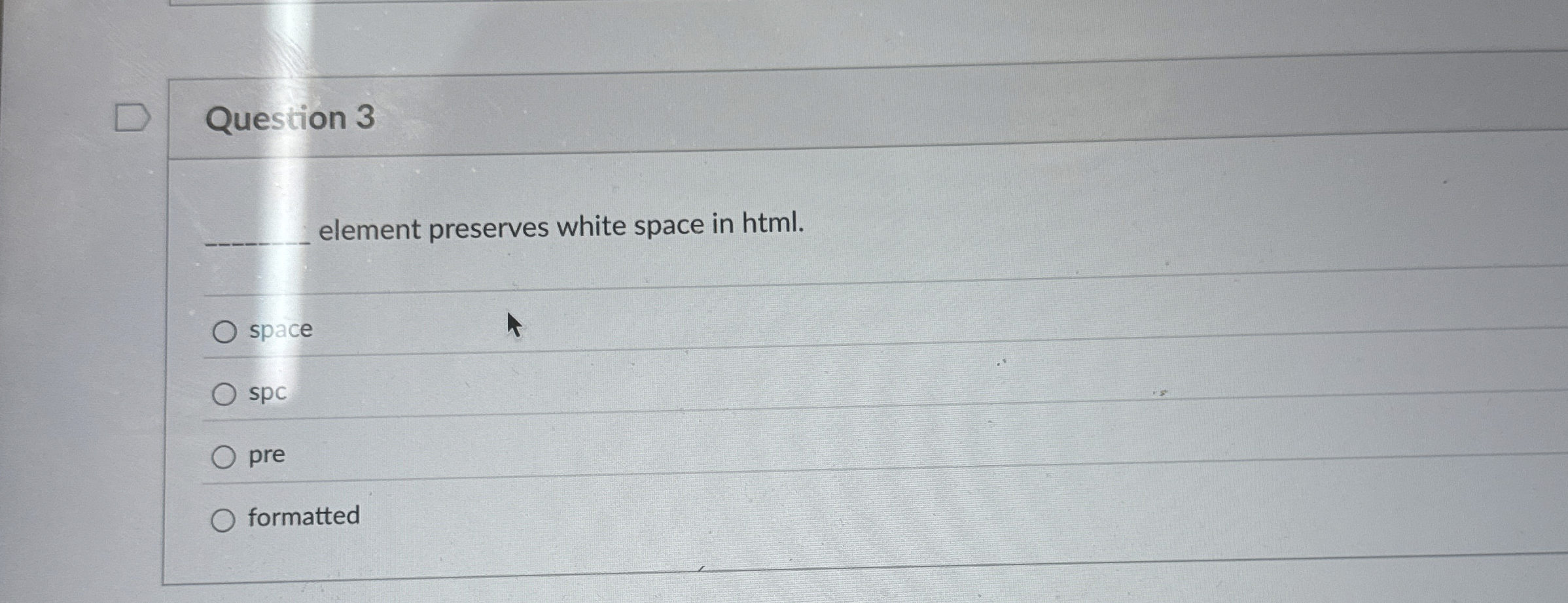 Question 3 element preserves white space in html