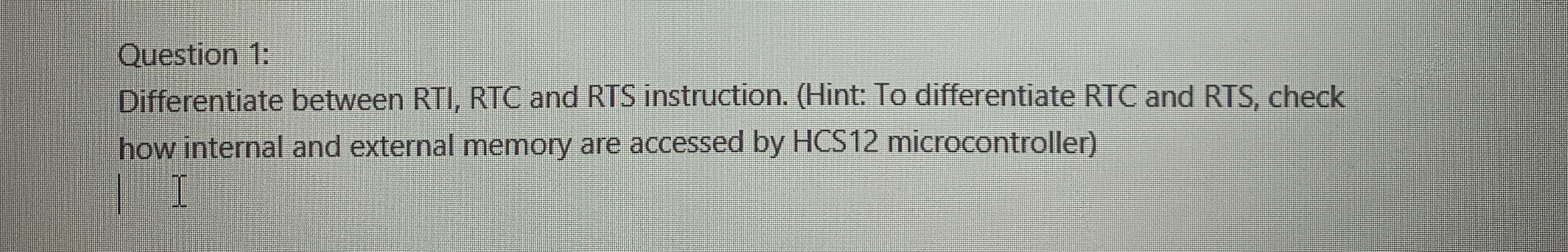 Question 1 : Differentiate between RTI, RTC and