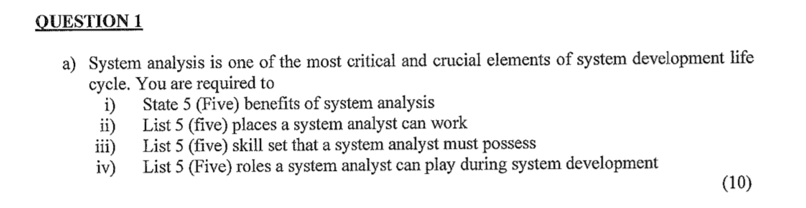 QUESTION 1 a ) System analysis is one of the most
