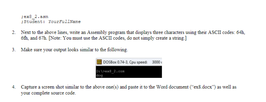 ` ` ` ;ex 8 _ 2 . asm ;Stud dent: YourFullName `