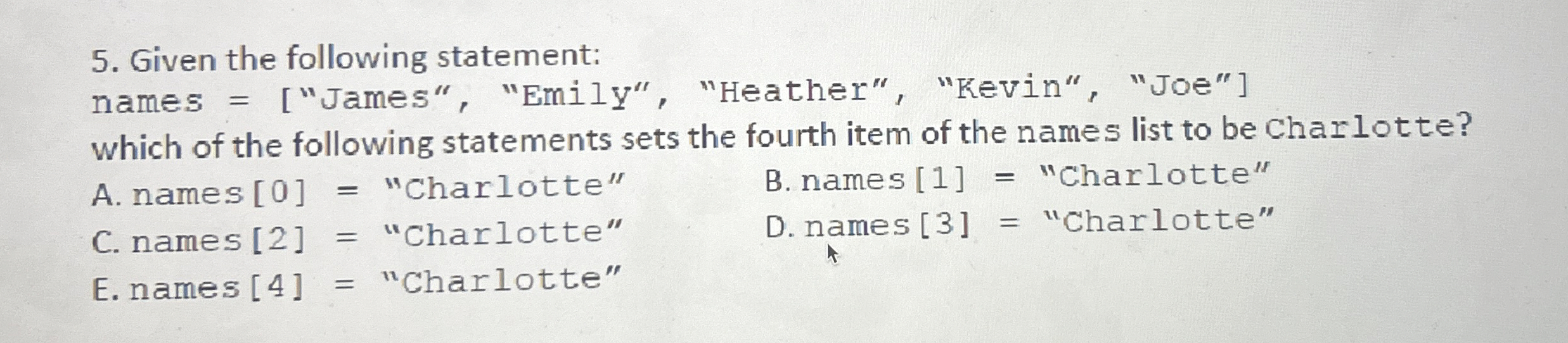 Given the following statement: names = [ " James
