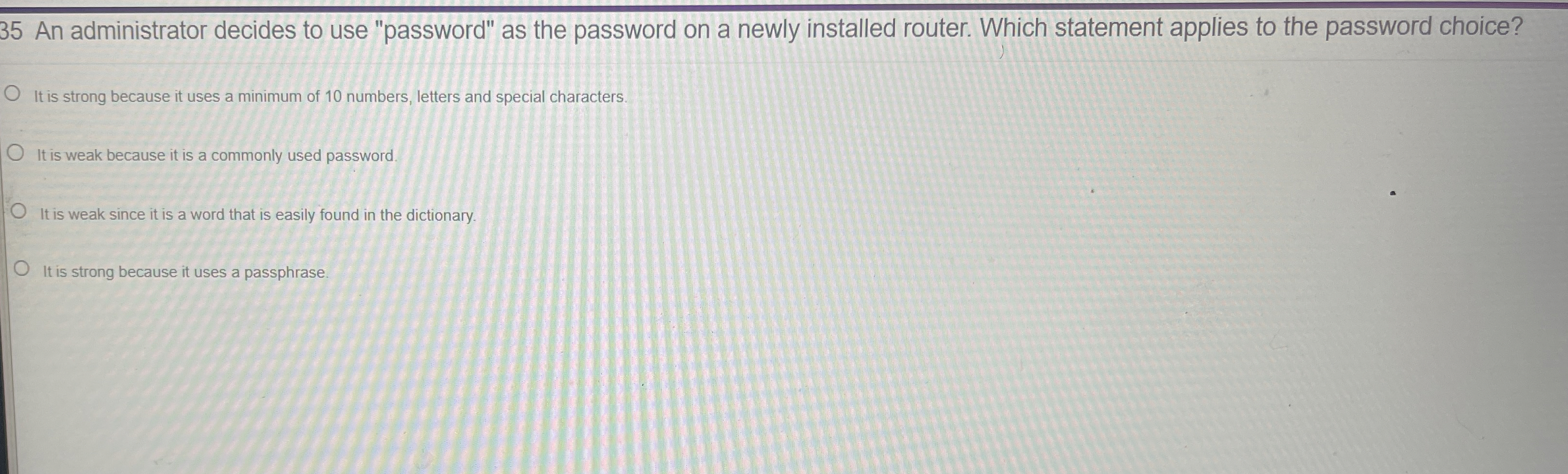 3 5 An administrator decides to use "password" as