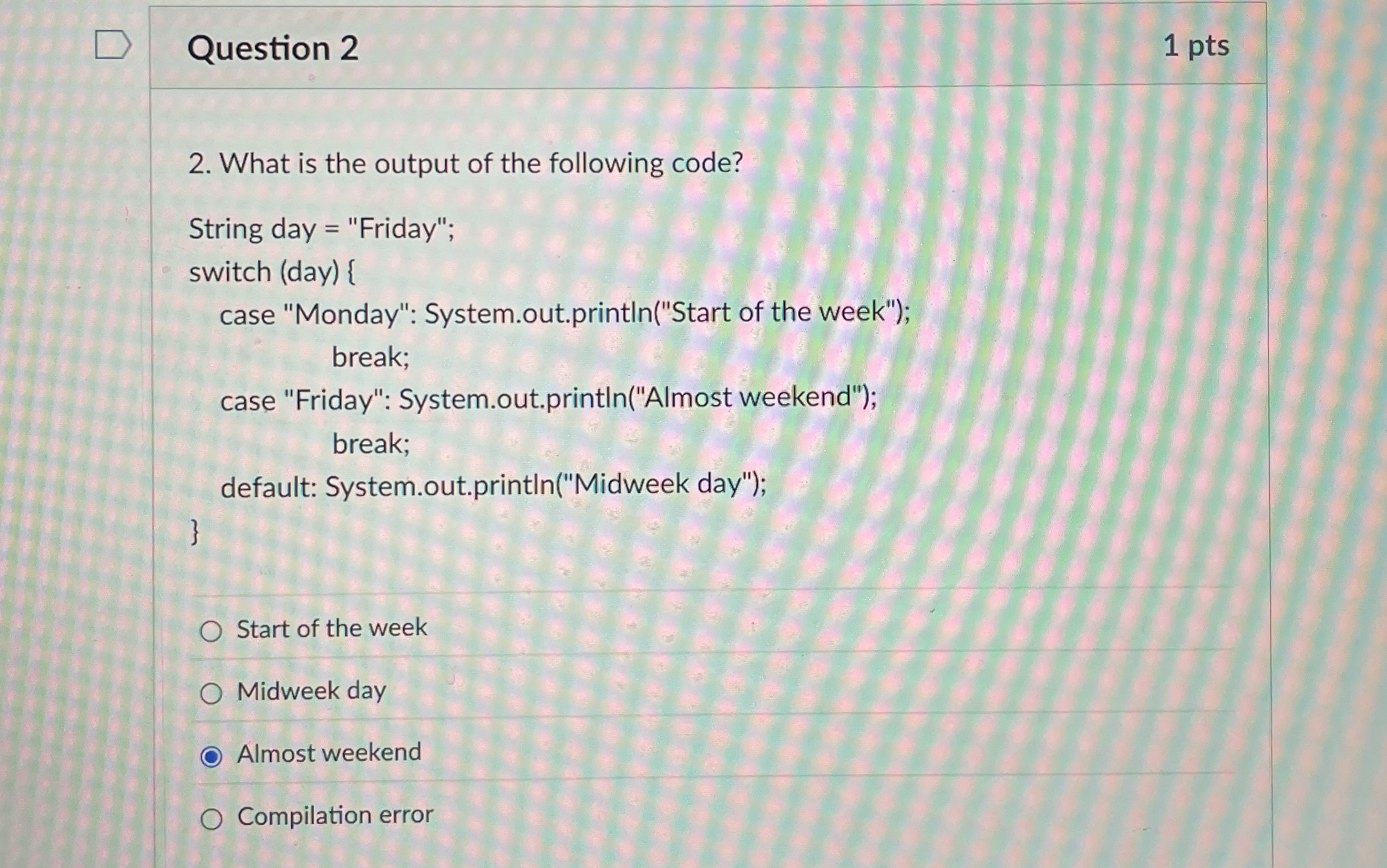 Question 2 What is the output of the following
