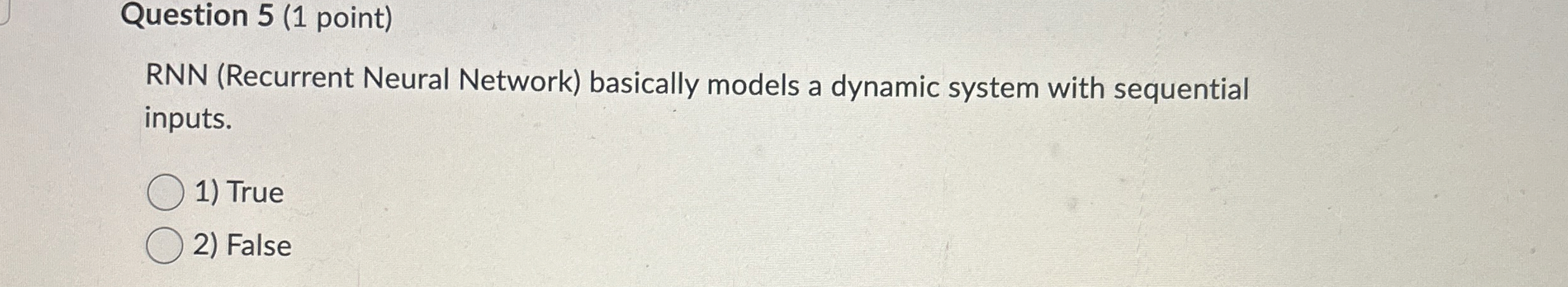 Question 5 ( 1 point ) RNN ( Recurrent Neural