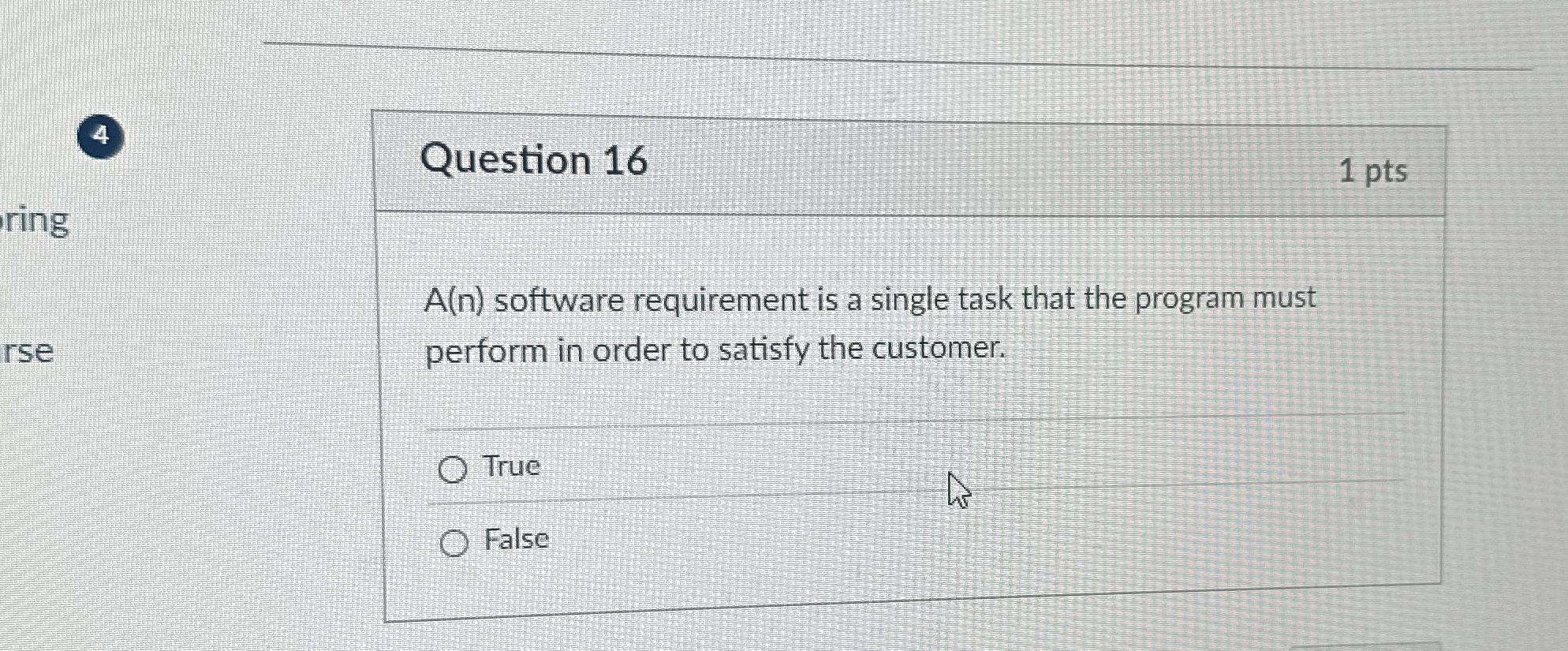 Question 1 6 A ( n ) software requirement is a