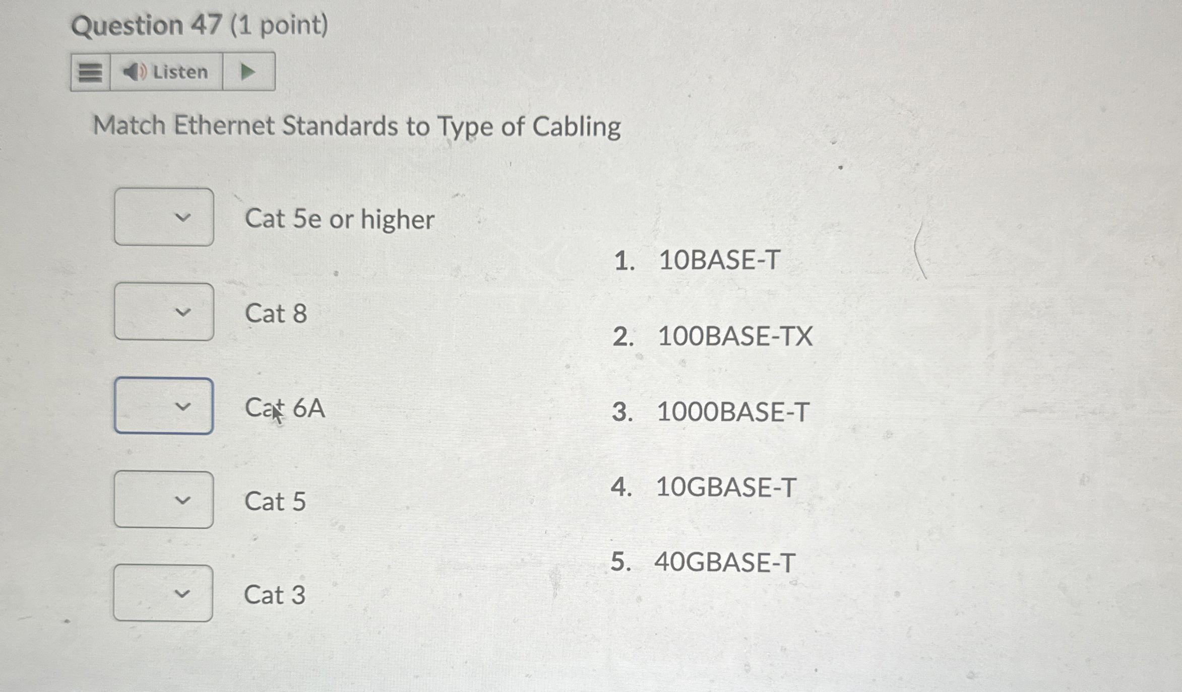 Question 4 7 ( 1 point ) Match Ethernet Standards