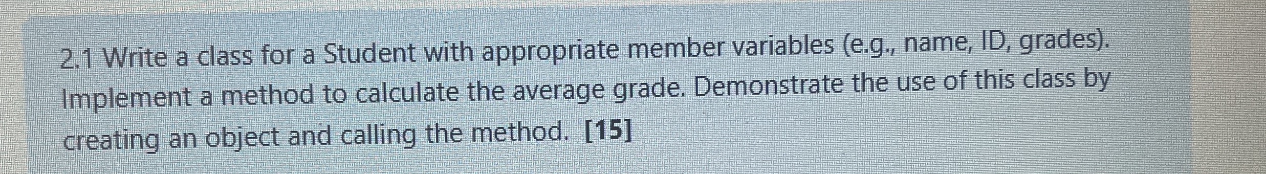 2 . 1 Write a class for a Student with