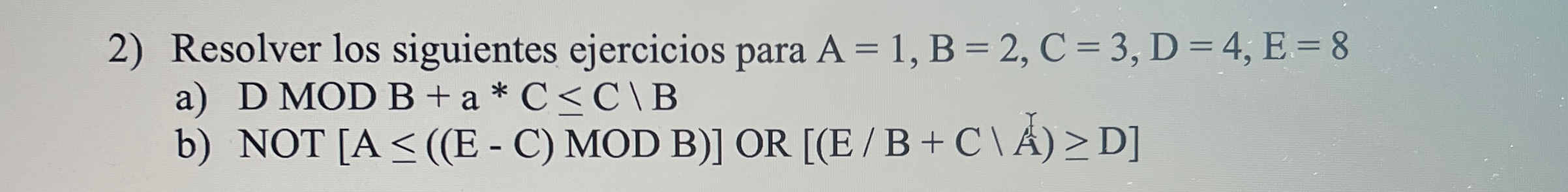 Resolver los siguientes ejercicios para A = 1 , B