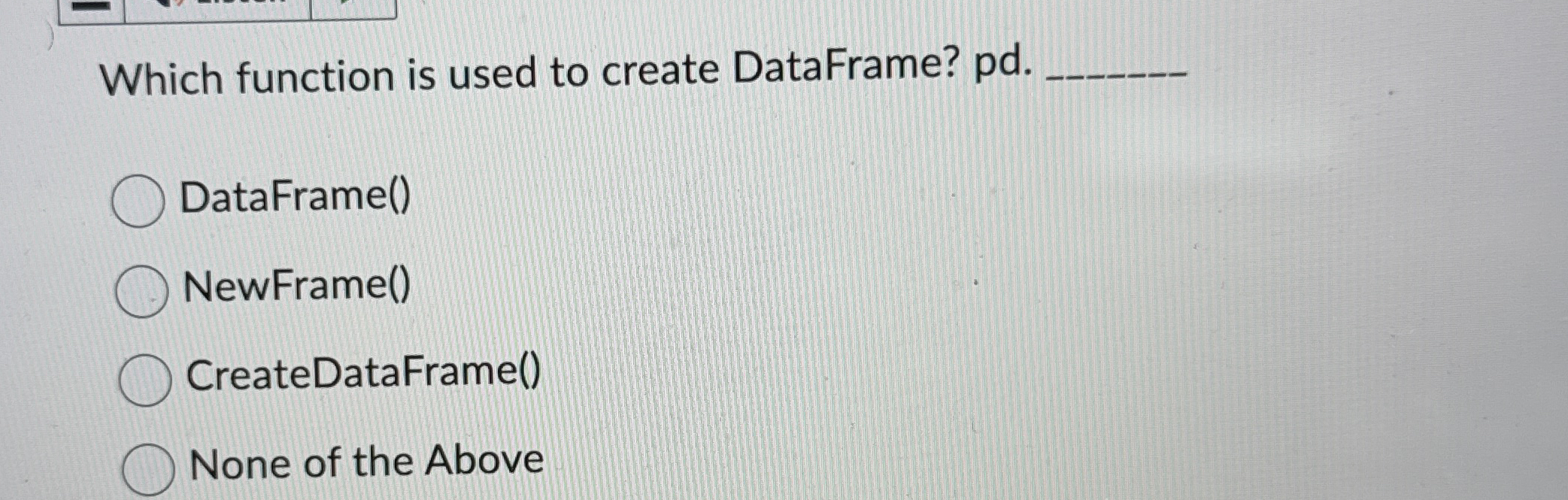 Which function is used to create DataFrame? pd .