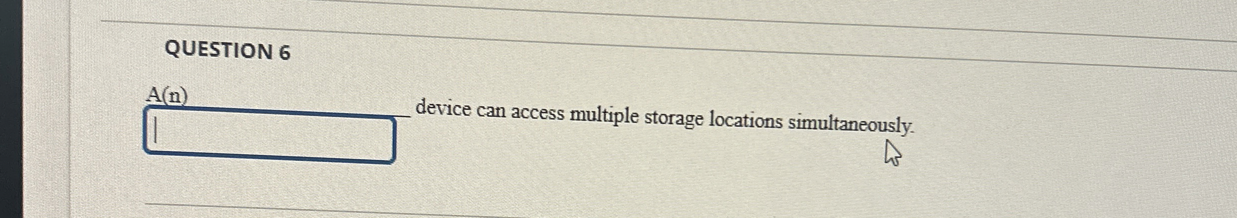 QUESTION 6 A ( n ) device can access multiple