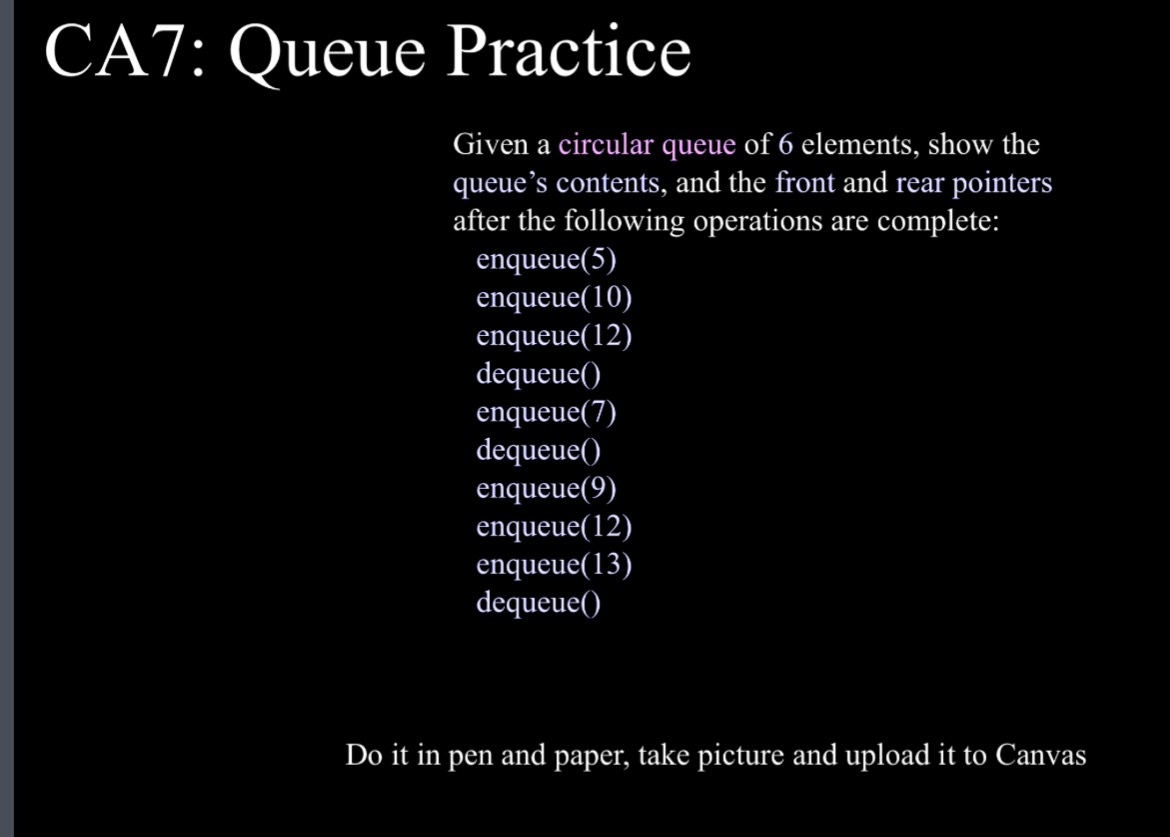 CA 7 : Queue Practice Given a circular queue of 6