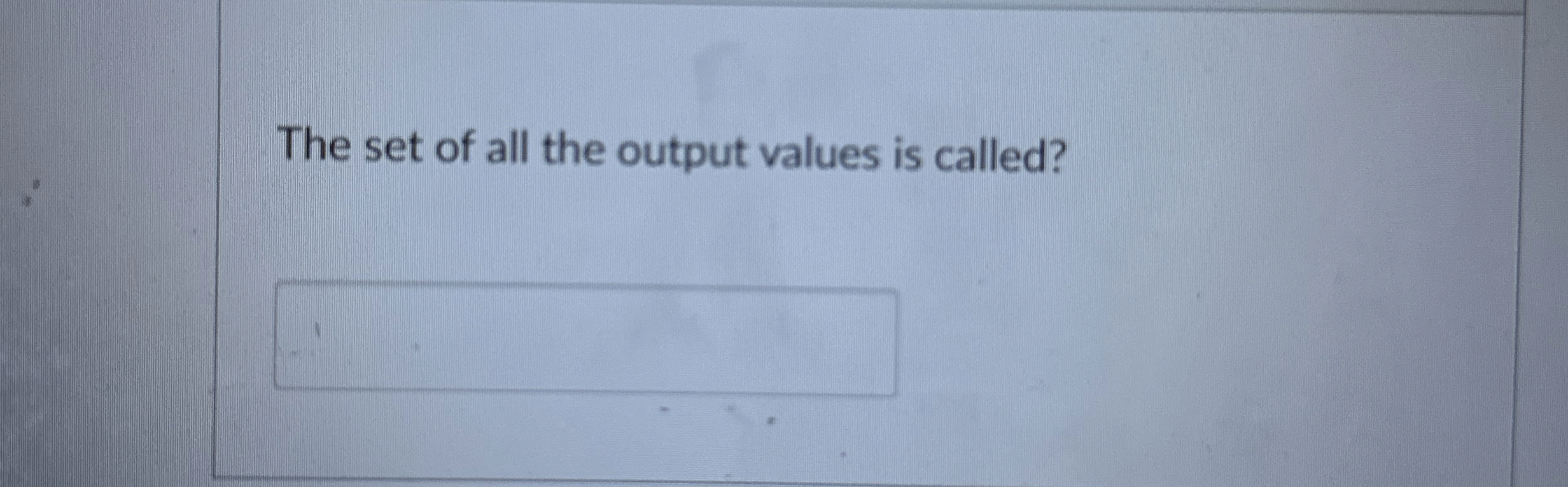The set of all the output values is called?
