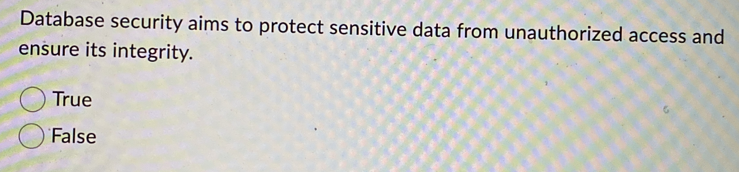 Database security aims to protect sensitive data