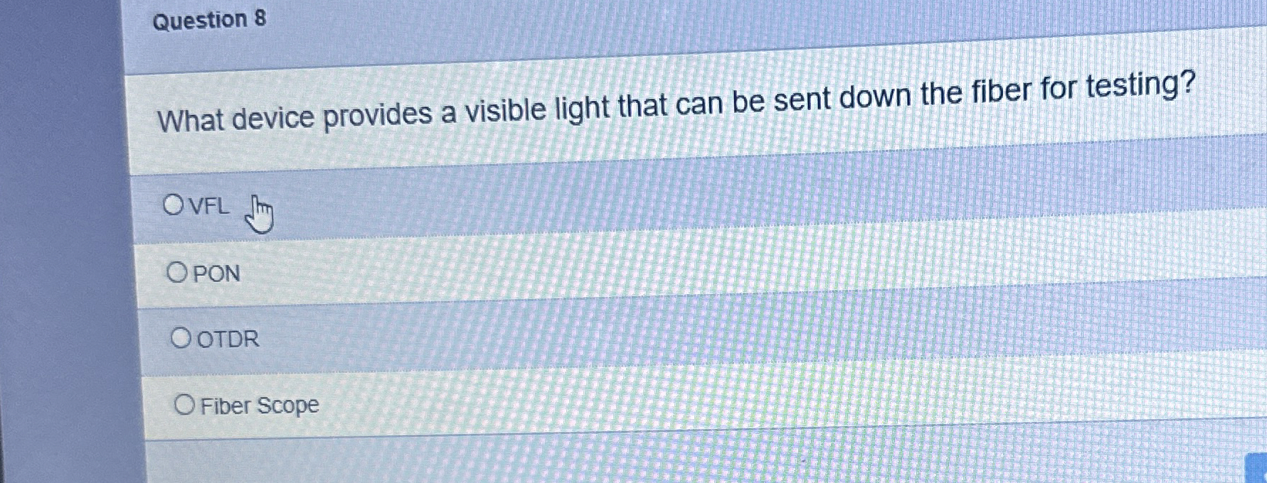 Question 8 What device provides a visible light
