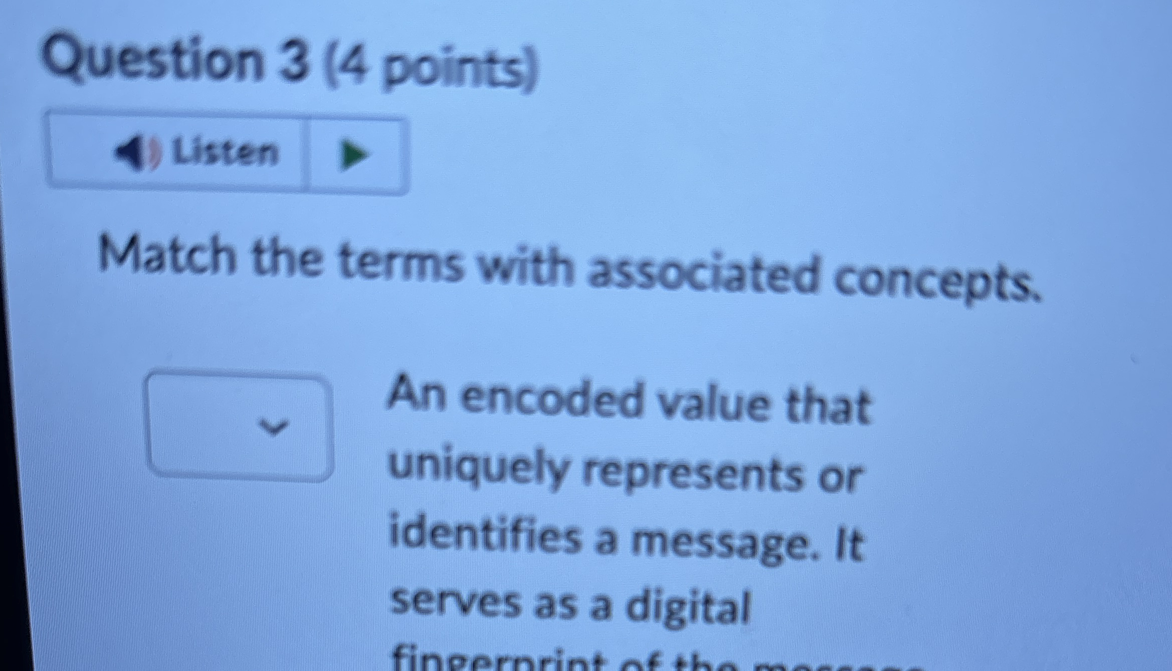 Question 3 ( 4 points ) Match the terms with