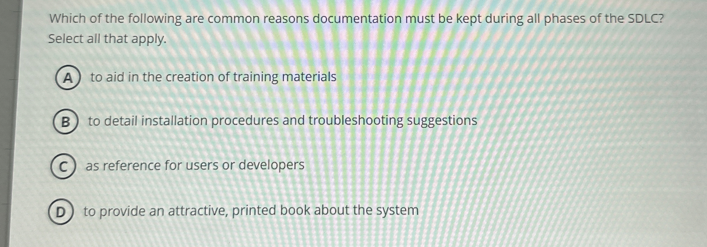 Which of the following are common reasons