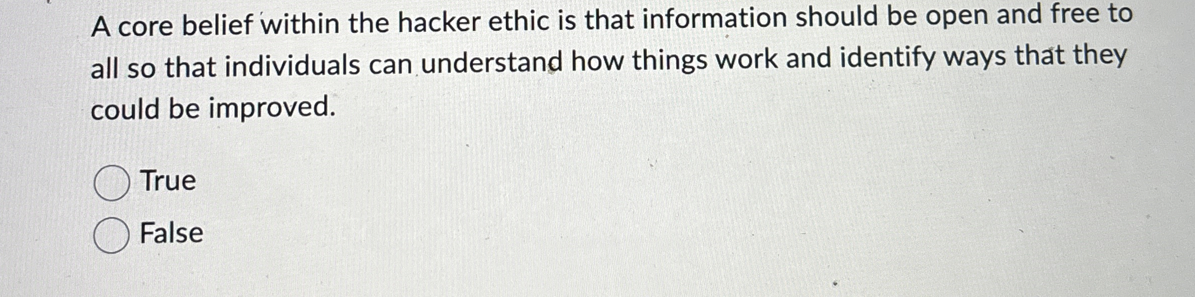 A core belief within the hacker ethic is that