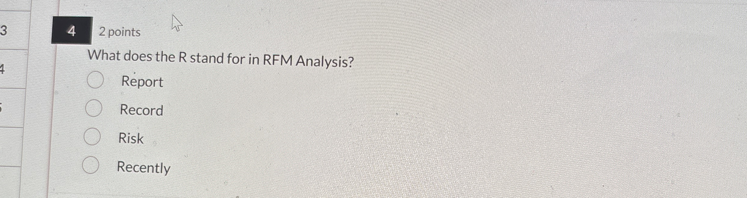 4 2 points What does the R stand for in RFM
