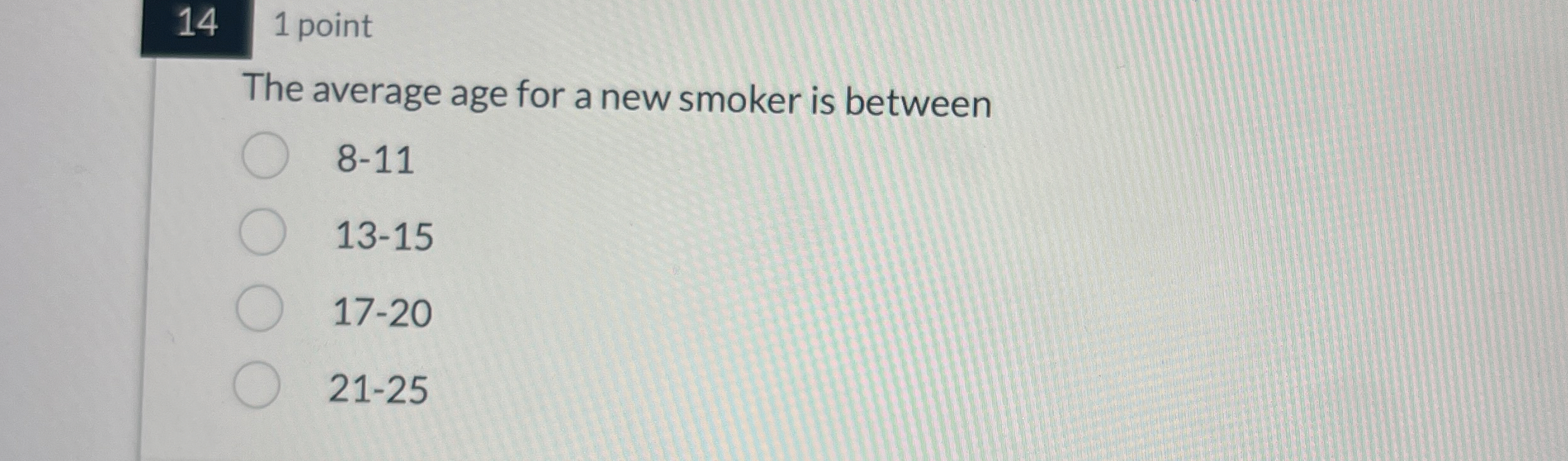 1 4 , 1 point The average age for a new smoker is