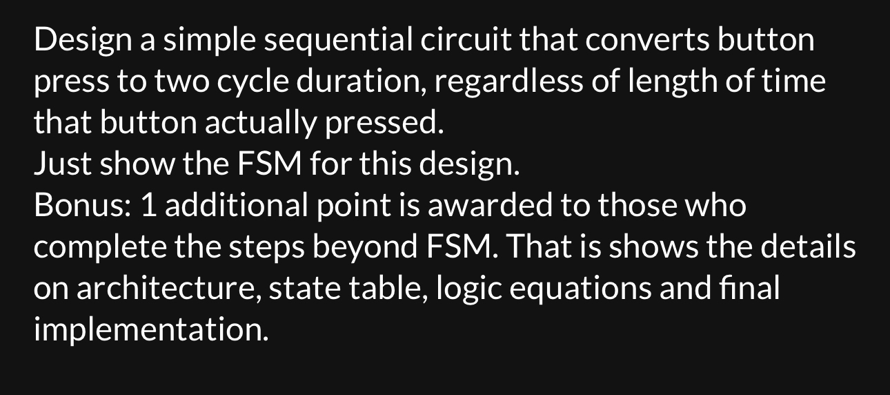Design a simple sequential circuit that converts