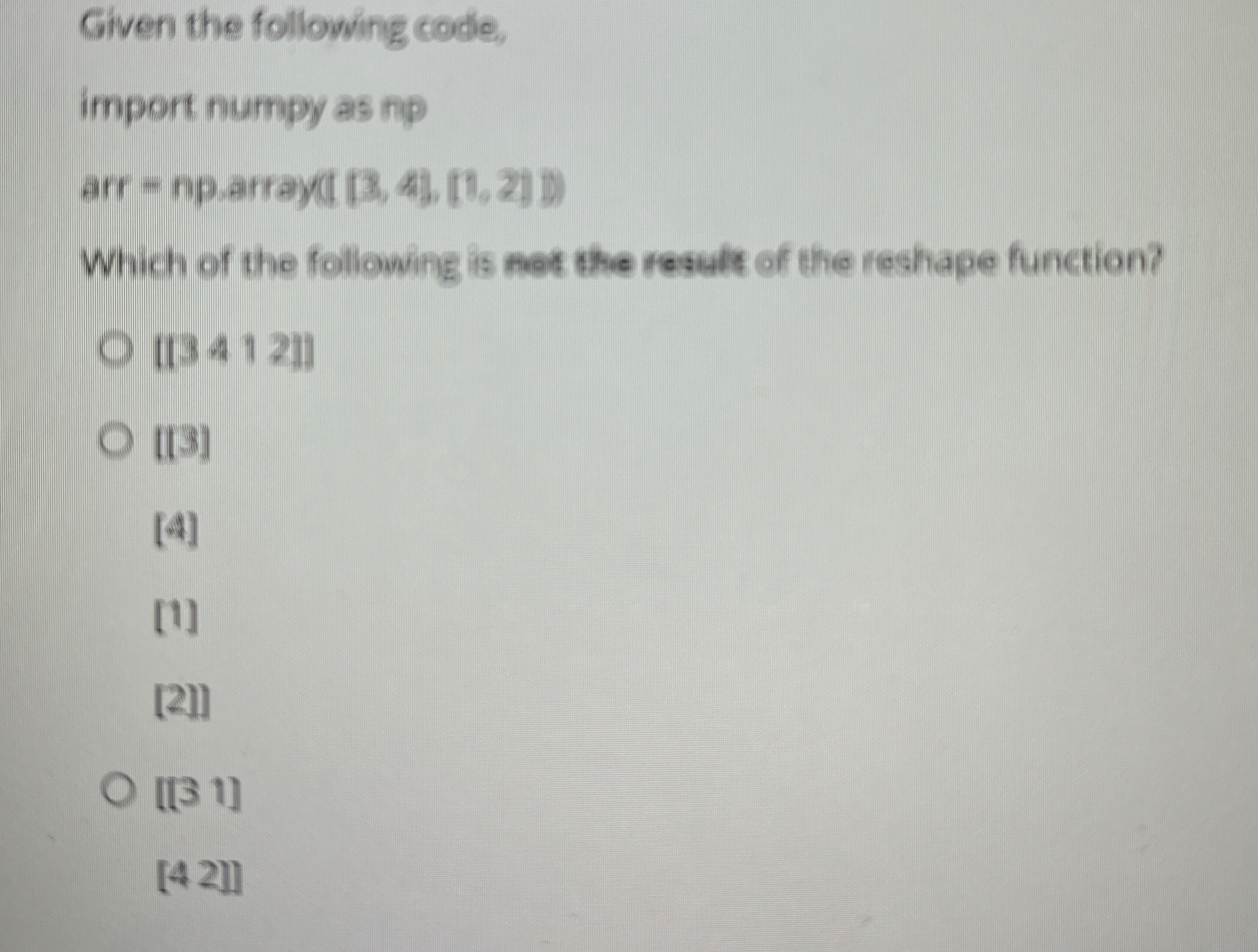 Given the following code, import numpy as np