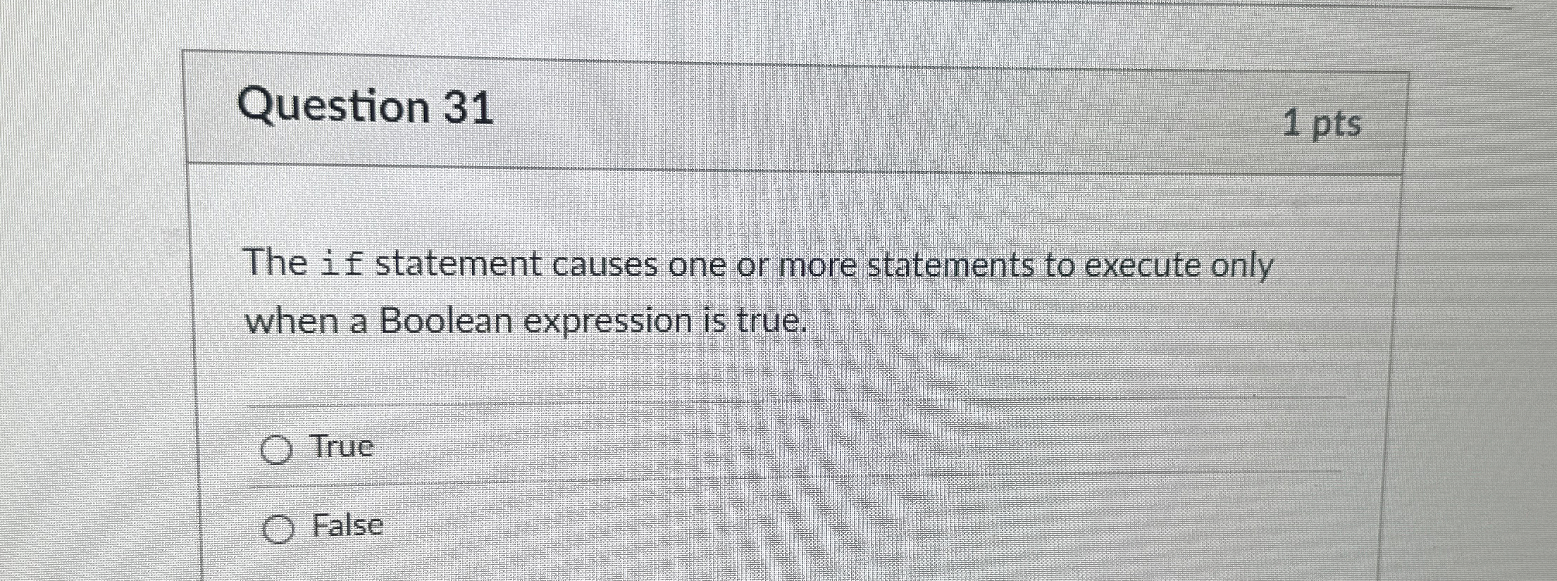 Question 3 1 The if statement causes one or more