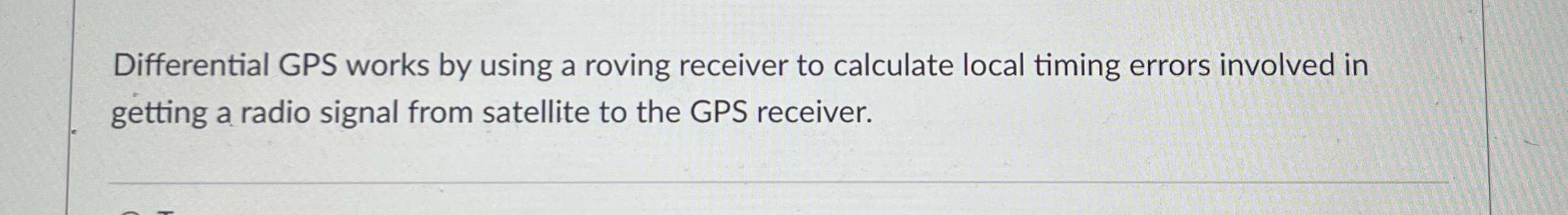 Differential GPS works by using a roving receiver