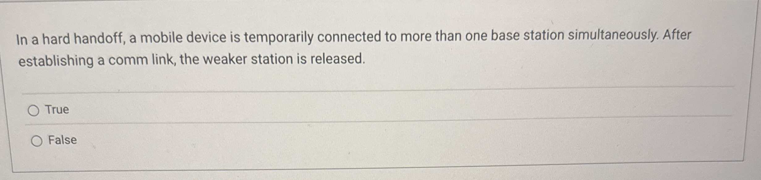 In a hard handoff, a mobile device is temporarily