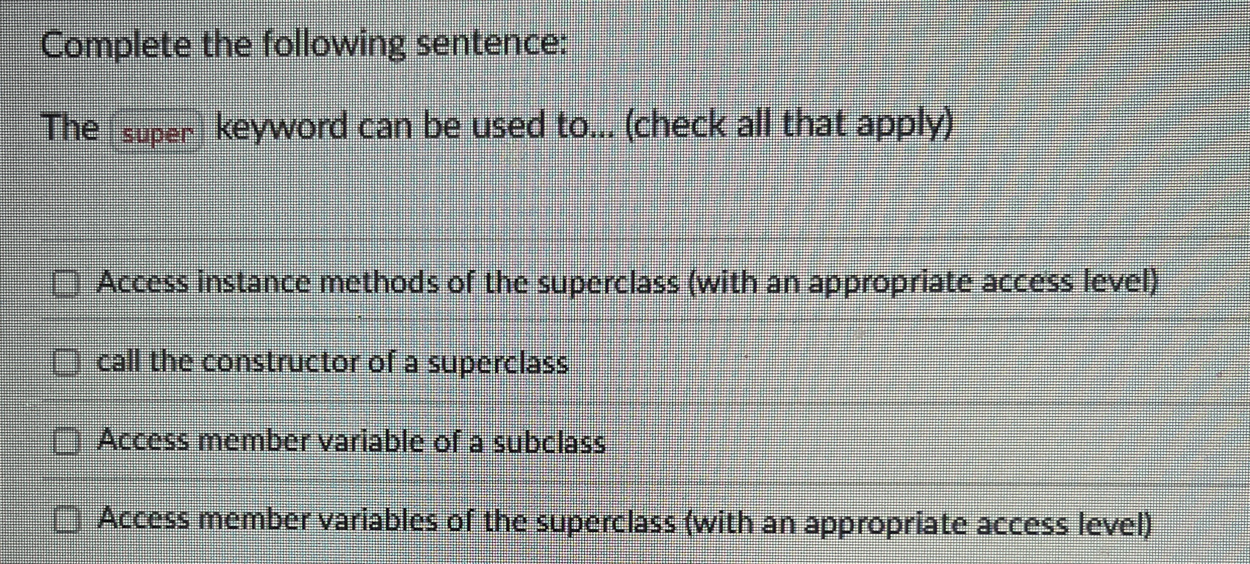 Complete the following sentence: The super