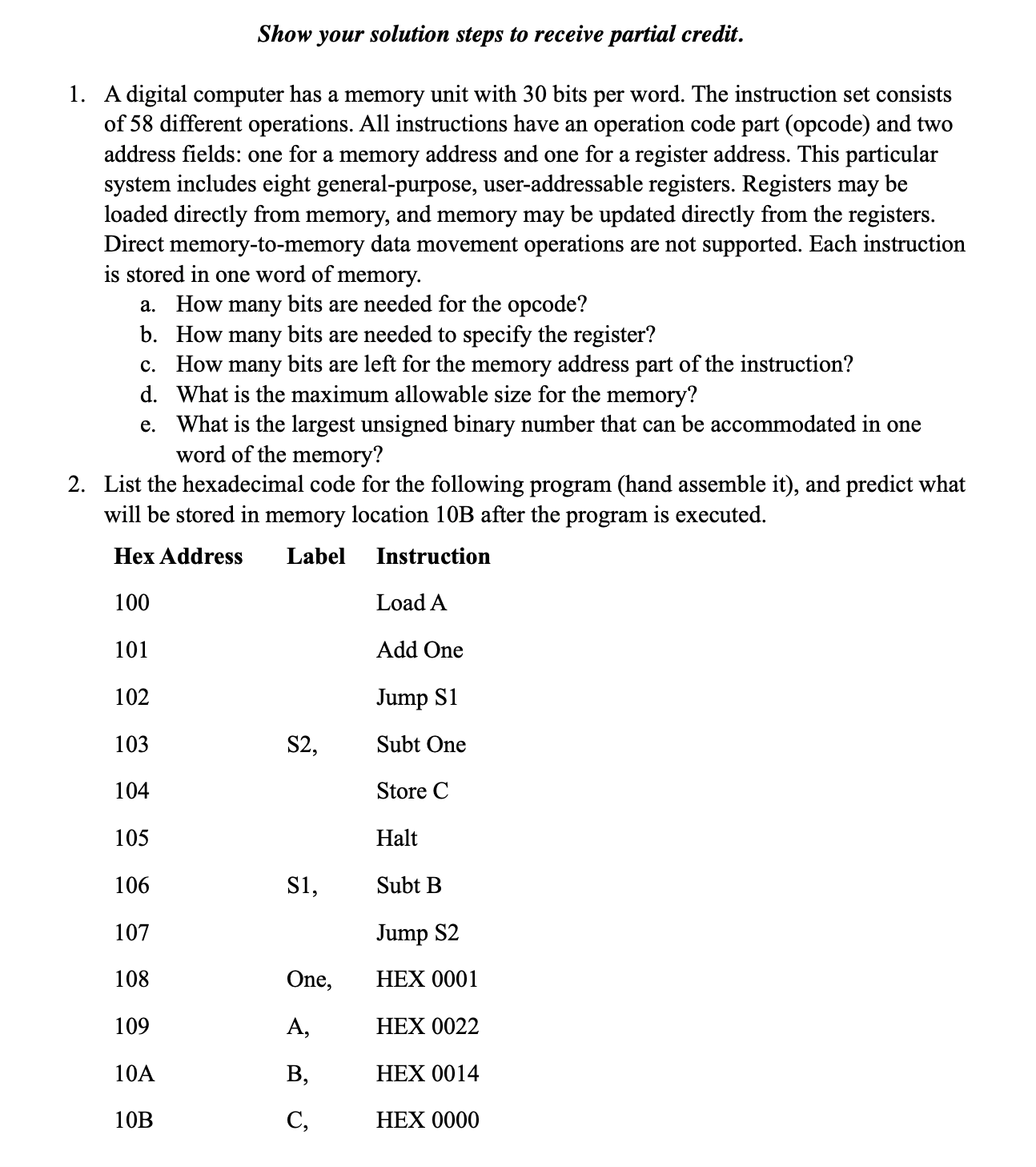 A digital computer has a memory unit with 3 0