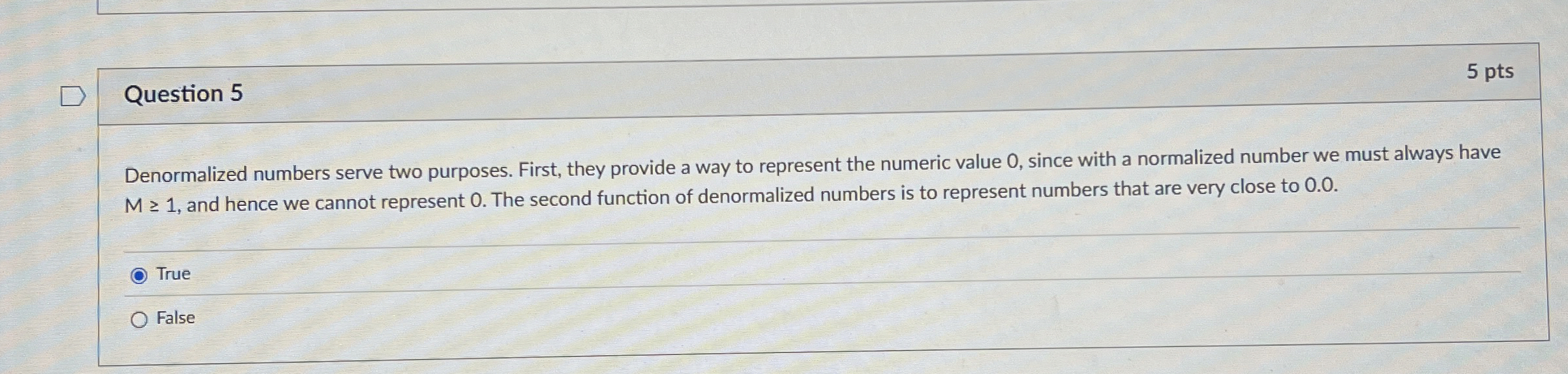 Question 5 Denormalized numbers serve two