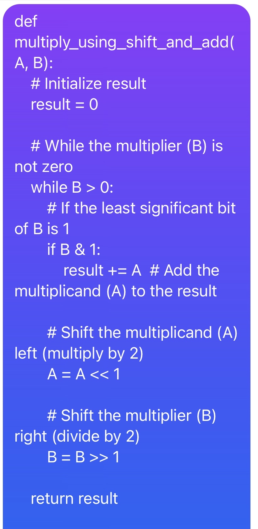 def multiply _ using _ shift _ and _ add ( A , B