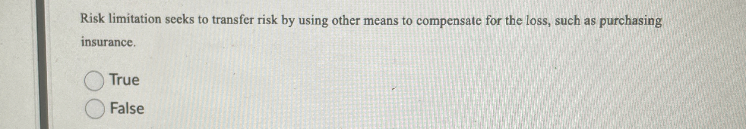 Risk limitation seeks to transfer risk by using