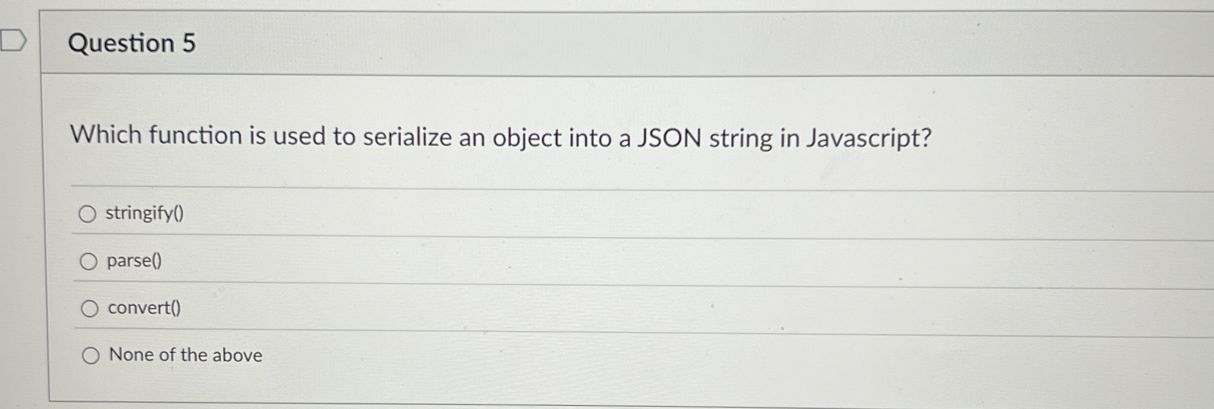Question 5 Which function is used to serialize an