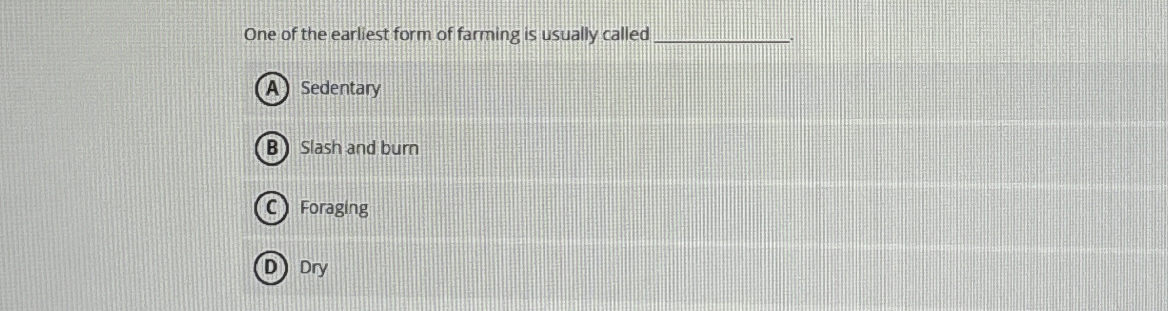 One of the earliest form of farming is usually