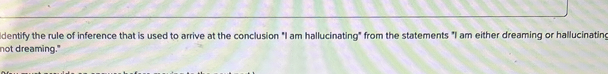 dentify the rule of inference that is used to
