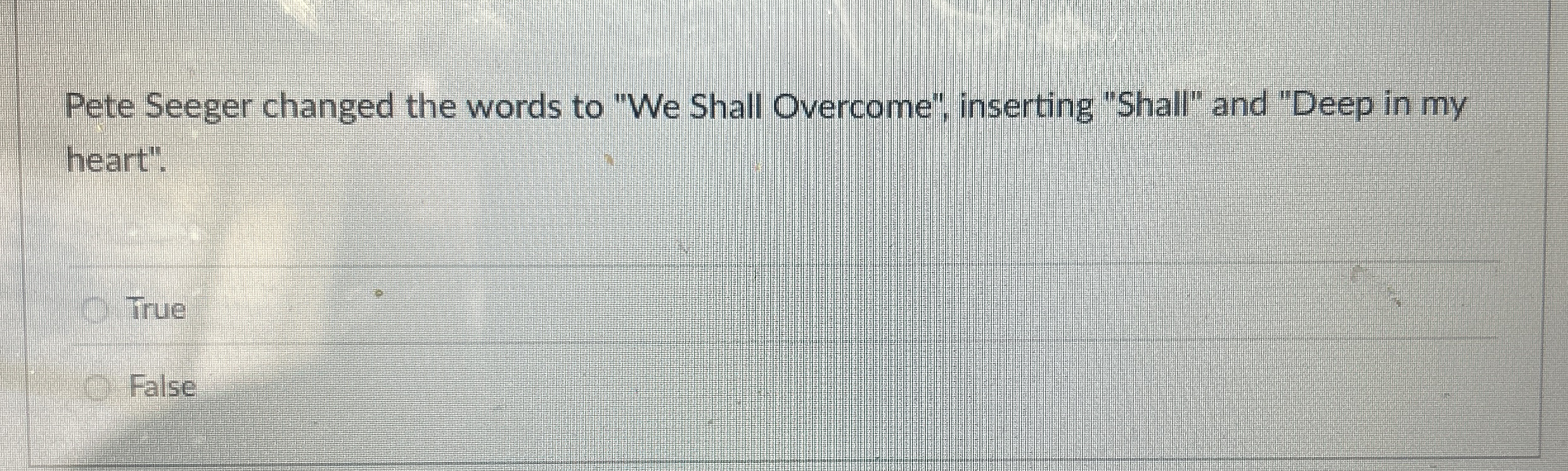 Pete Seeger changed the words to " We Shall